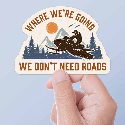 Where We're Going We Don't Need Roads Snowmobile Sticker